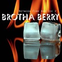 Brotha Berry - Out This Way