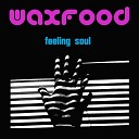 Waxfood - Feeling Soul