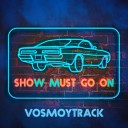 vosmoytrack - Show Must Go On