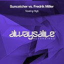 Suncatcher Fredrik Miller - Soaring High Extended Mix