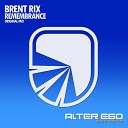 Brent Rix - Remembrance Original Mix