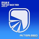 Ryan K - That Day Back Then Original Mix