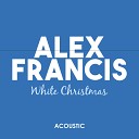 Alex Francis - White Christmas Acoustic