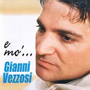 Gianni Vezzosi - E mo