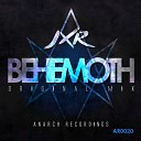 JXR - Behemoth Original Mix Anarch Recordings…
