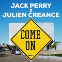 Julien Creance Jack Perry - Come On Extended Mix