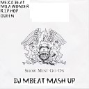 Mexx Beat Feat Mila Wonder And R I P Hop Vs… - Show Must Go On Dj MBeat Mash Up