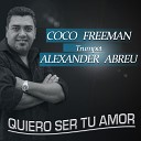 Coco Freeman feat Alexander Abreu - Por Tu Culpa
