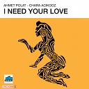 Ahmet Polat Chara Acikgoz - I Need Your Love Radio Mix