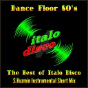 Dance Floor 80 s - The Best of Italo Disco S Kuzmin Instrumental Short…