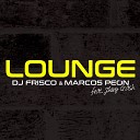 DJ Frisco, Marcos Peon feat. Jhony Crash - Lounge