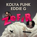 Kolya Funk Eddie G - Kolya Funk Eddie G Zefir Radio Mix
