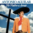 Antonio Aguilar - Rosas Y Azahares