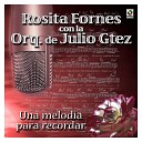 Rosita Fornes Orquesta de Julio Gtez - Tan Lejos Y Sin Embargo Te Quiero
