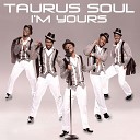 Taurus Soul - You Give Your Love