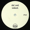 Eric Louis - Danger N O B A Greg Denbosa Remix