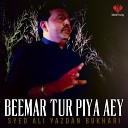 Syed Ali Yazdan Bukhari - Beemar Tur Piya Aey