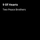 Two Peace Brothers - 9 Of Hearts