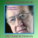 Andrzej D browski - A ty na to Podk ad