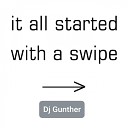 DJ Gunther - It All Started With A Swipe Original Mix