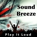 Sound Breeze - Play It Loud