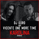 Dj Goro Vicente One More Time - Karolina AlexTrackOne Remix