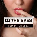 DJ The Bass - Funky Tunes EP Club Mix Funky Tunes Vol 1