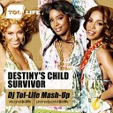 Destiny s Child vs Akhmetoff - Survivor DJ Tol Life Mash Up Radio Version
