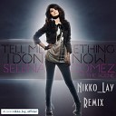Selena Gomez - Tell Me Something I Dont Know Nikko Lay Remix