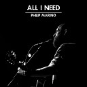 Philip Marino - All I Need