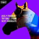 Asely Frankin Try Ball 2 Funk - Sexy Chocolate