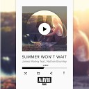 James Marley feat Nathan Brumley feat Nathan… - Summer Won t Wait Extended Mix