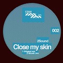 2Sound - Close My Skyn Original Mix