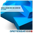 Smith x Brown Sam Johnston - Get Down Original Mix