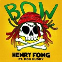 Henry Fong feat Don Husky - Bow Original Mix