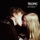 Tropic - Something Dark Around You