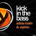Sebas Marin Royinho - Kick In The Bass Marty Remix