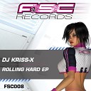 Dj Kriss X feat Mc Fixout - Rolling Hard Original Mix