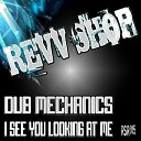 Dub Mechanics - I See You Looking At Me Original Mix