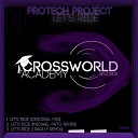 Protech Project - Let s Ride Original Mix