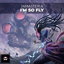 Jamaster A - I m So Fly