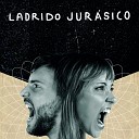 Ladrido Jurasico - Mi Tierra