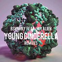 Bsharry feat Jay Alien - Young Cinderella Josh Nor Remix