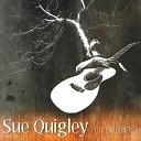 sue quigley - Sometimes I Forget