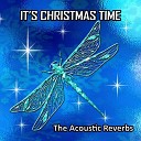 The Acoustic Reverbs - It s Christmas Time
