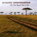 Acoustic Conversation - Living in the Real World