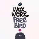 Wax Worx feat Thayana Valle - Free Bird Original Mix