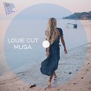 Louie Cut - Musa Original Mix