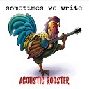 Acoustic Rooster - Since the Day I Died