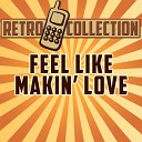 The Retro Collection - Feel Like Makin Love Intro Originally Performed By Roberta…